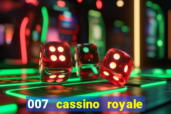 007 cassino royale completo dublado